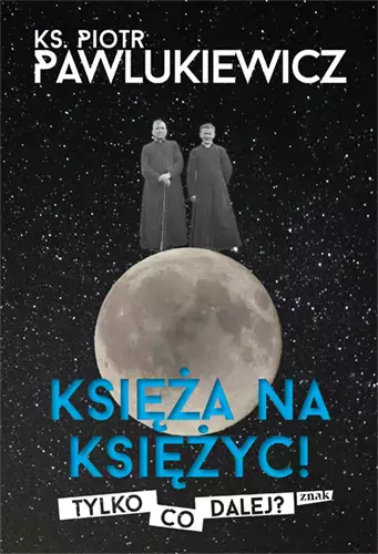 Księża na Księżyc! Tylko co dalej? - Książki