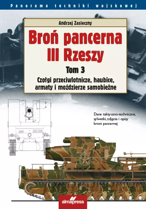 Broń pancerna III Rzeszy. Tom 3. Czołgi przeciwlotnicze, haubice, armaty i moździerze samobieżne - Książki