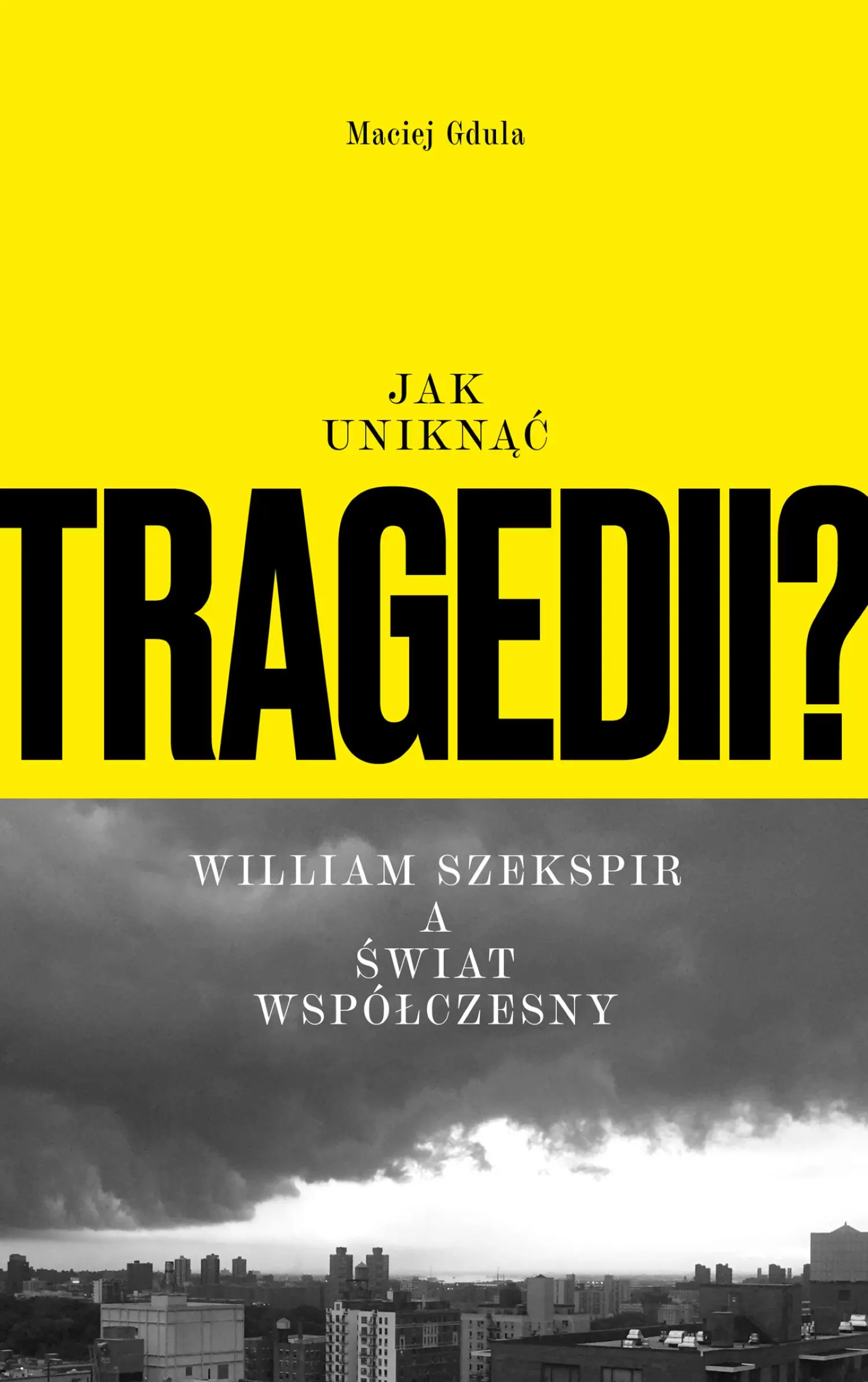 Jak uniknąć tragedii? William Szekspir a świat współczesny - Książki