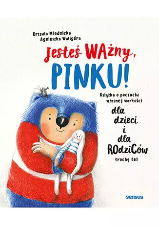 Jesteś ważny, Pinku! Książka o poczuciu własnej wartości dla dzieci i dla rodziców trochę też - Książki