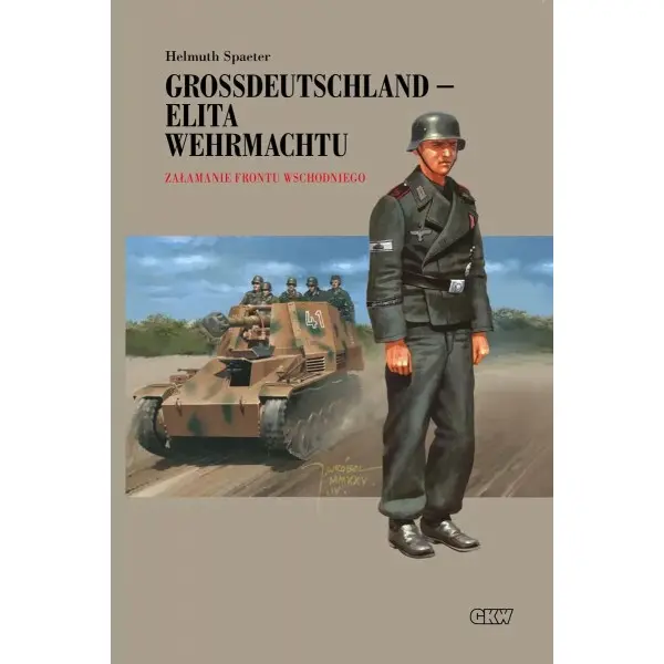 Grossdeutschland - Elita Wehrmachtu. Załamanie Frontu Wschodniego Tom 3 - Książki