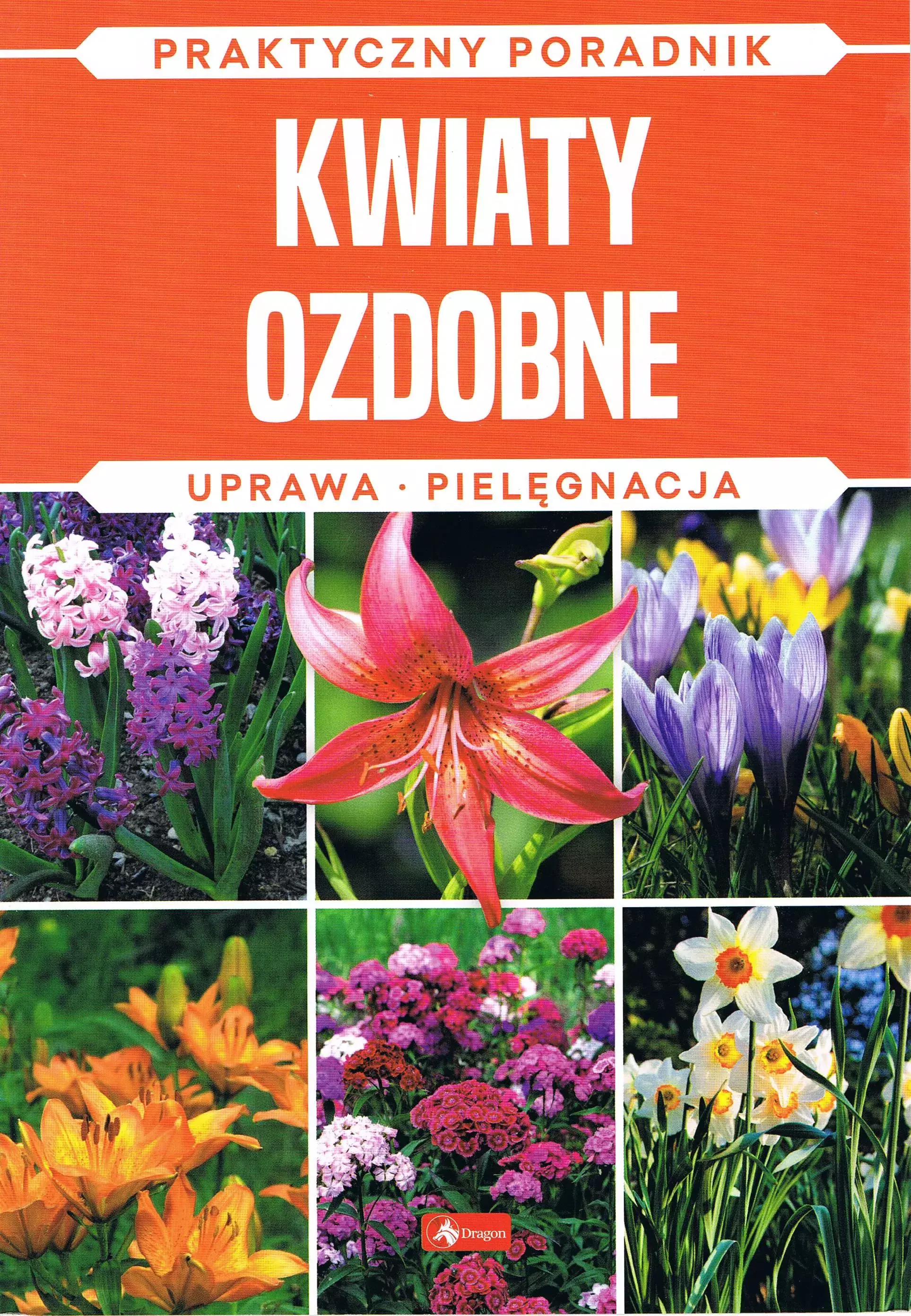 Kwiaty ozdobne. Uprawa, pielęgnacja - Książki