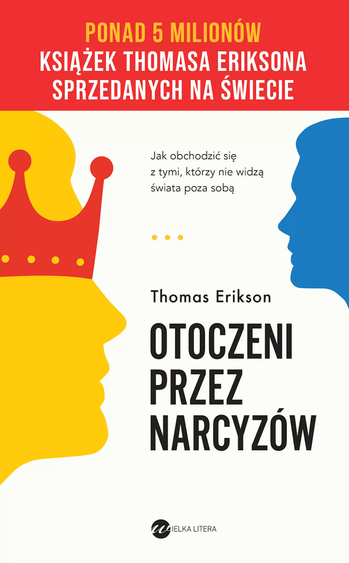Otoczeni przez narcyzów. Jak obchodzić się z tymi, którzy nie widzą świata poza sobą (wyd.2 - Książki