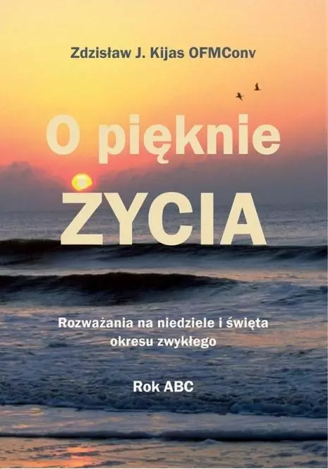 O pięknie Życia. Rozważania na niedziele... - Książki