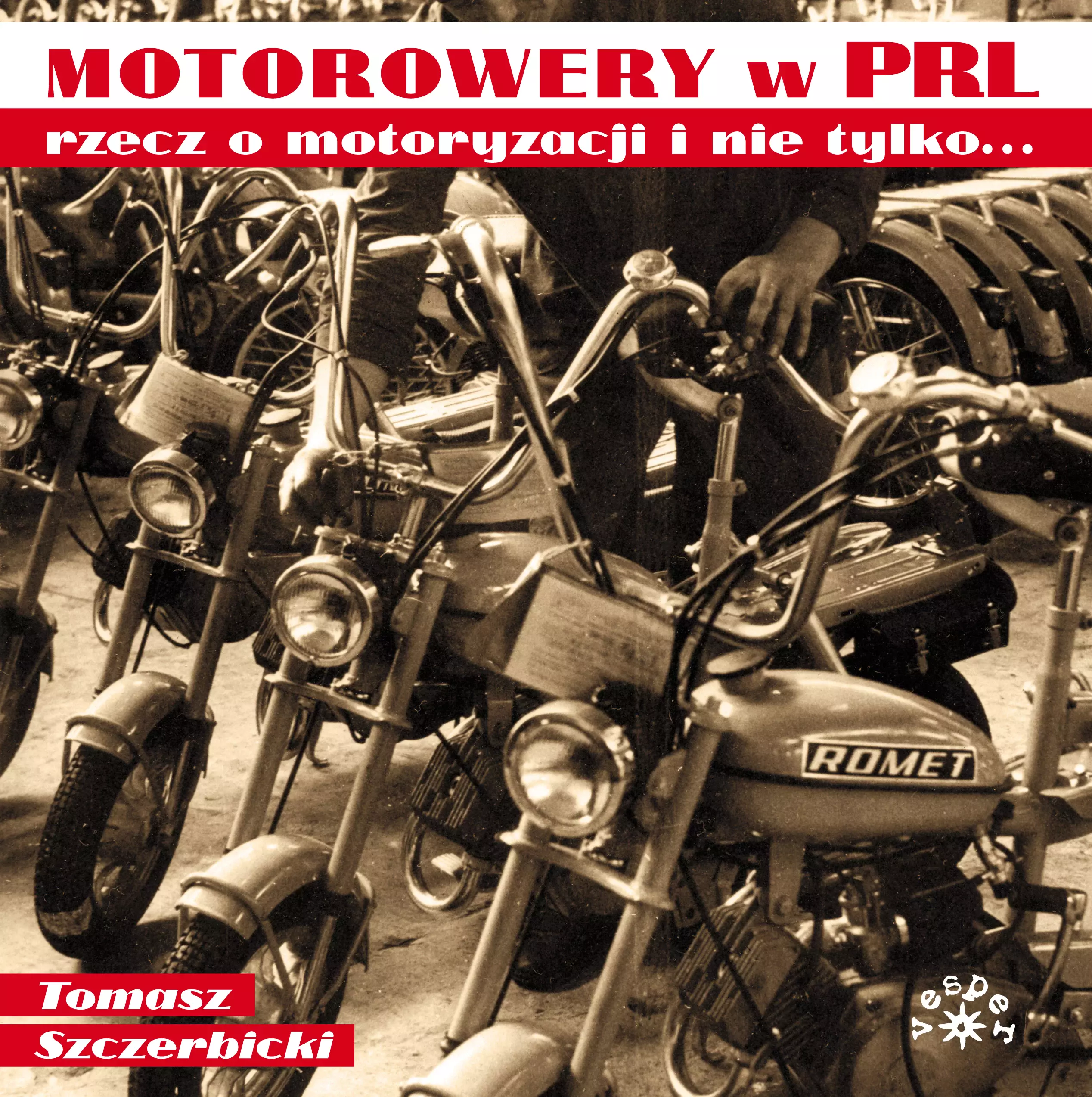 Motorowery w PRL. Rzecz o motoryzacji i nie tylko... - Książki