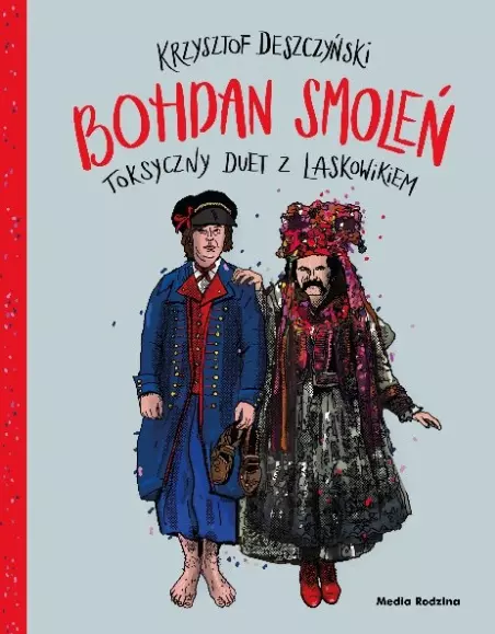 Bohdan Smoleń. Toksyczny duet z Laskowikiem