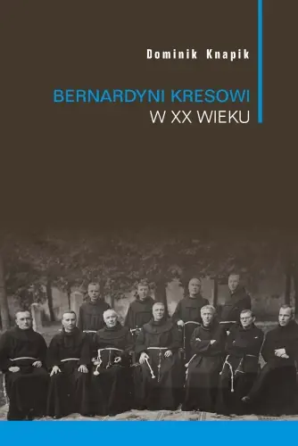 Bernardyni kresowi w XX wieku - Książki