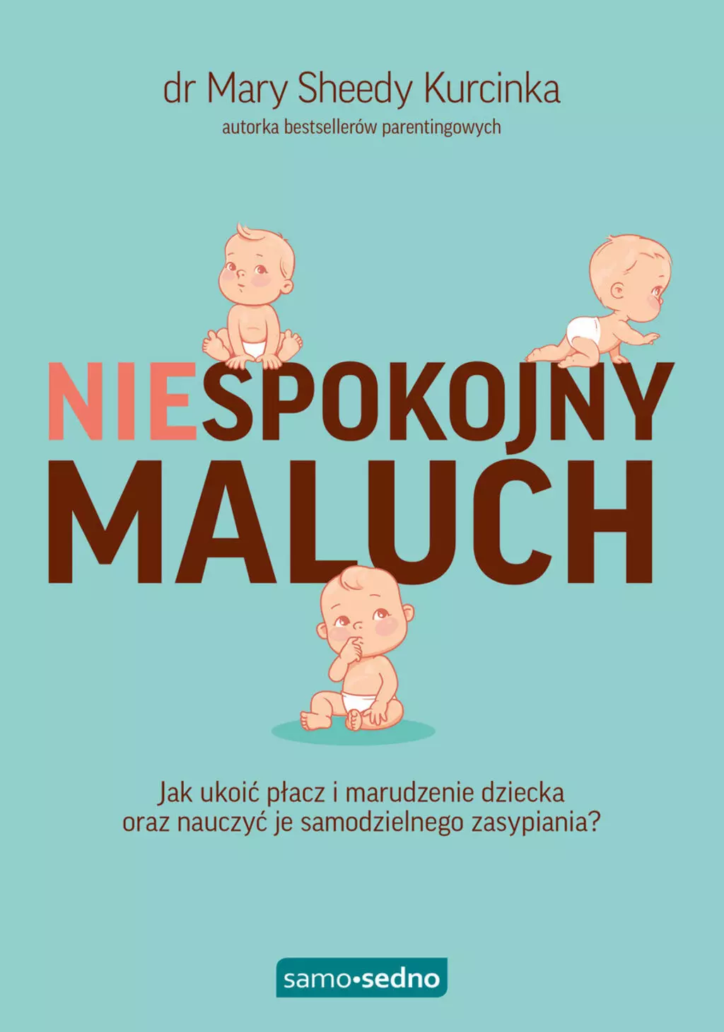 Niespokojny maluch. Jak ukoić płacz i marudzenie dziecka oraz nauczyć je samodzielnego zasypiania? - Książki