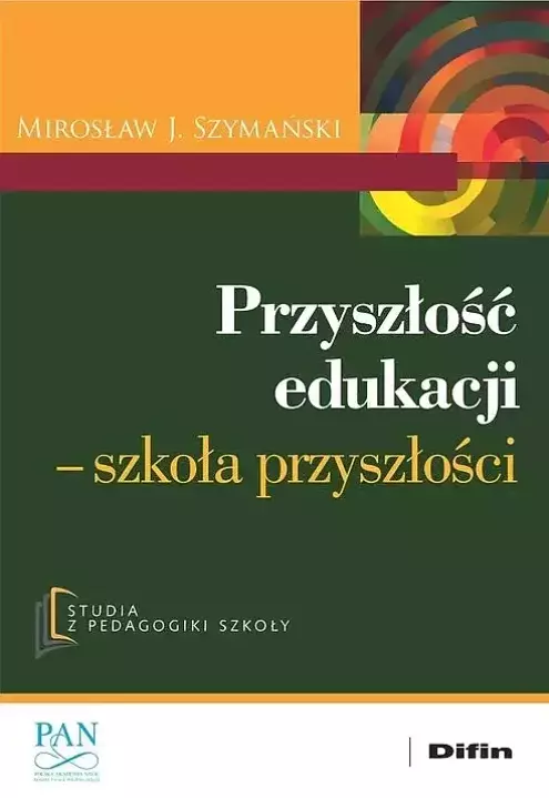 Przyszłość edukacji. Szkoła przyszłości - Książki