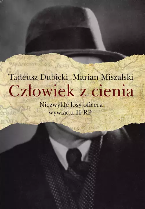 Człowiek z cienia. Niezwykłe losy oficera wywiadu II RP