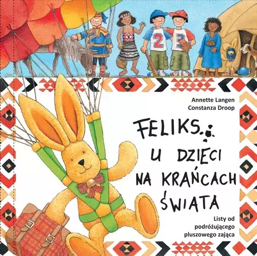 Feliks u dzieci na krańcach świata. Listy od podróżującego pluszowego zająca - Książki