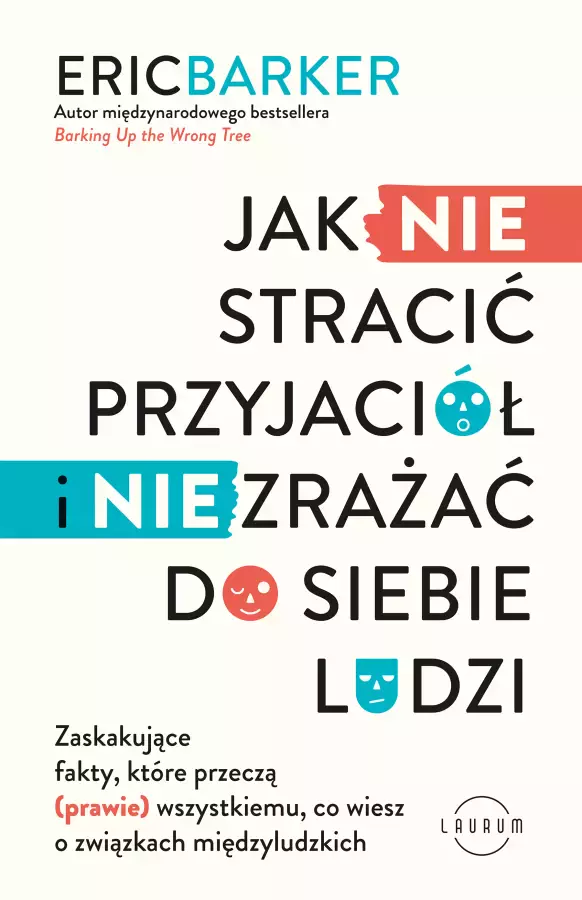 Jak nie stracić przyjaciół i nie zrażać do siebie ludzi