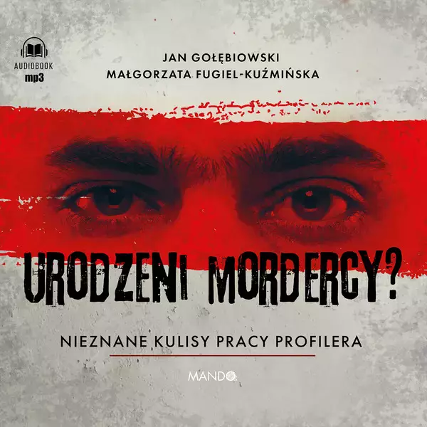 Urodzeni mordercy? Nieznane kulisy pracy profilera. Audiobook - Audiobooki