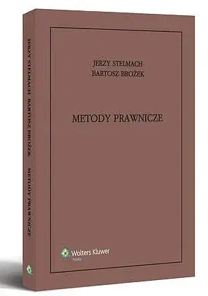 Metody prawnicze. Logika, analiza, argumentacja, hermeneutyka. Monografie. Teoria i Filozofia Prawa - Książki