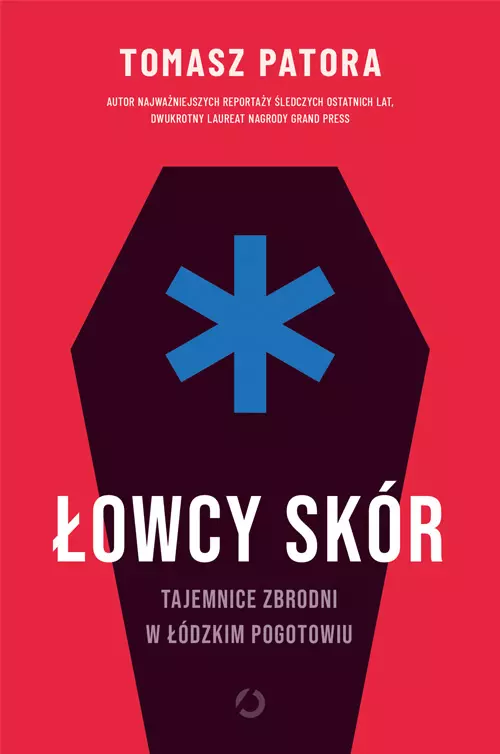 Łowcy skór. Tajemnice zbrodni w łódzkim pogotowiu - Książki