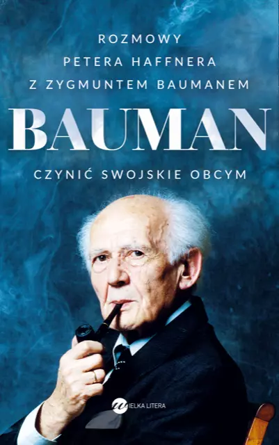 Bauman. Czynić swojskie obcym. Rozmowa Petera Haffnera z Zygmuntem Baumanem - Książki