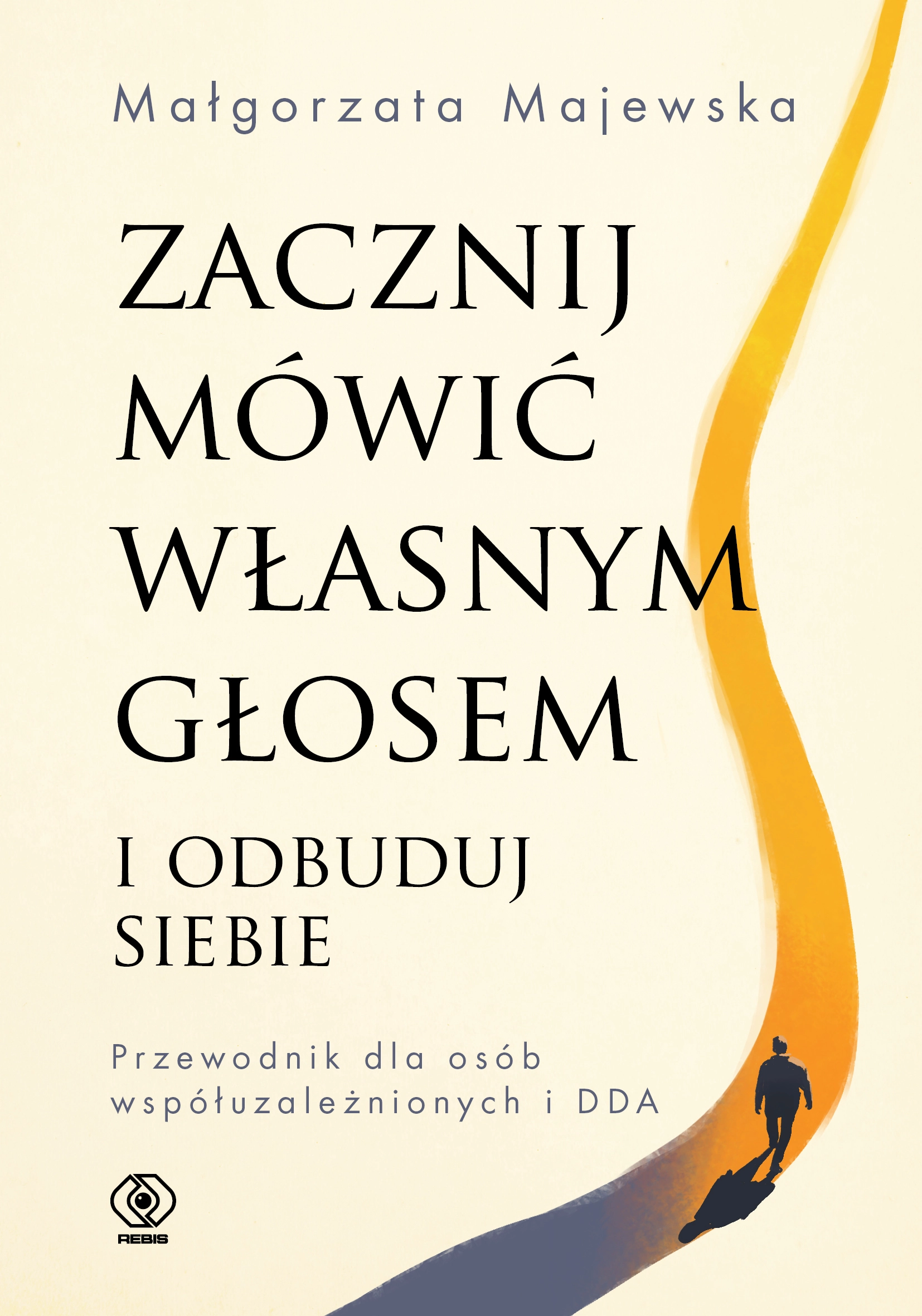 Zacznij mówić własnym głosem i odbuduj siebie. Przewodnik dla osób współuzależnionych i DDA - Książki