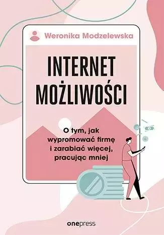 Internet możliwości. O tym, jak wypromować firmę..