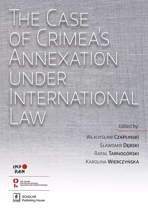 The Case of Crimea?s Annexation Under International Law - Książki