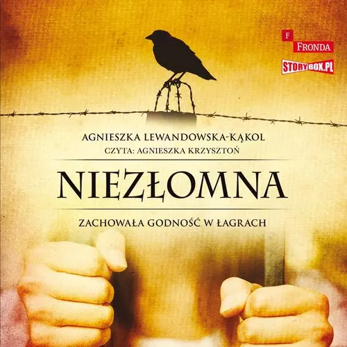 Niezłomna Zachowała godność w łagrach - Audiobooki