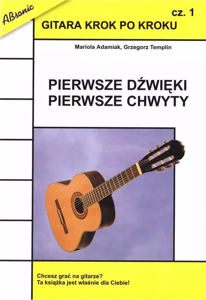 Gitara krok po kroku, część 1. Pierwsze dźwięki, pierwsze chwyty, wydanie 2 - Książki
