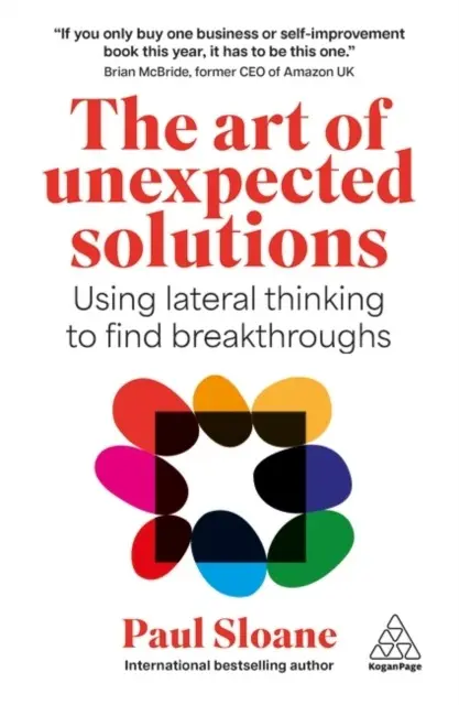 The Art of Unexpected Solutions. Using Lateral Thinking to Find Breakthroughs - Książki