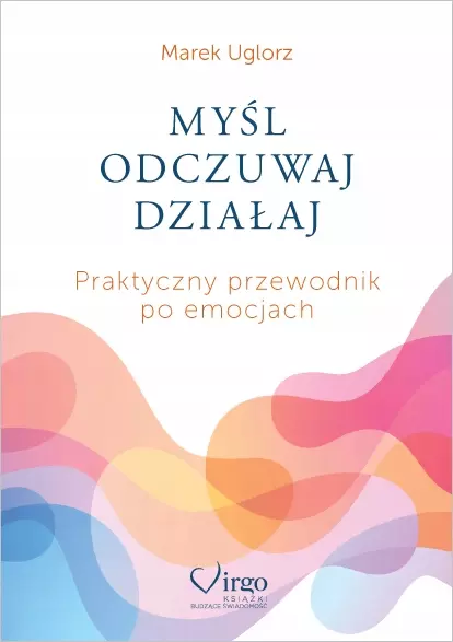MYŚL, ODCZUWAJ, DZIAŁAJ - Książki