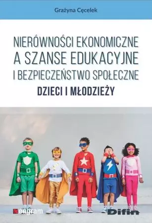 Nierówności ekonomiczne a szanse edukacyjne i bezpieczeństwo społeczne dzieci i młodzieży - Książki