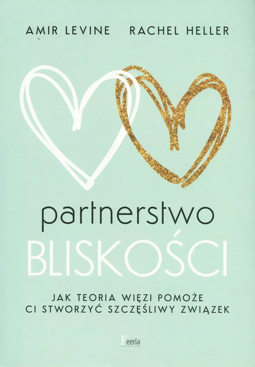 Partnerstwo bliskości. Jak teoria więzi pomoże ci stworzyć szczęśliwy związek - Książki