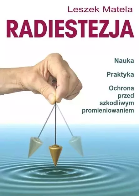 Radiestezja. Nauka, praktyka, ochrona przed.. - Książki