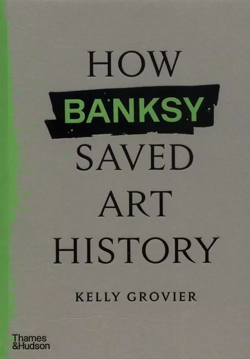 How Banksy Saved Art History - Książki