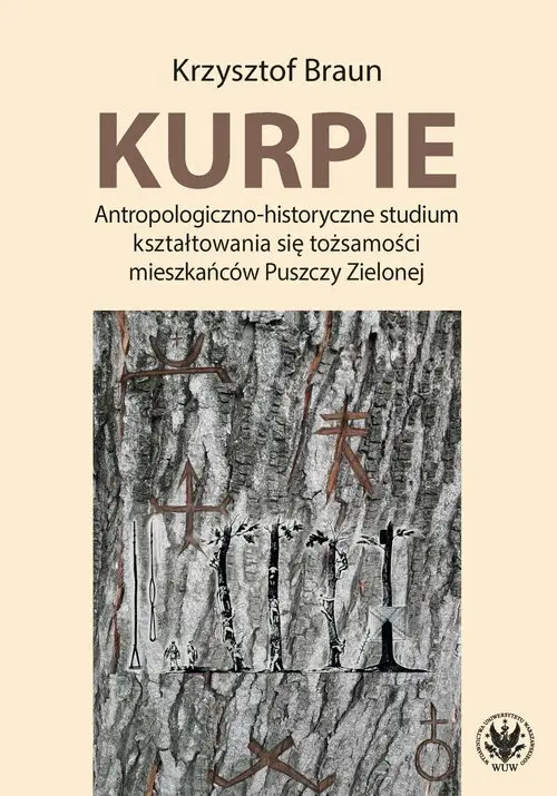 Kurpie. Antropologiczno-historyczne studium kształtowania się tożsamości mieszkańców Puszczy Zielone - Książki