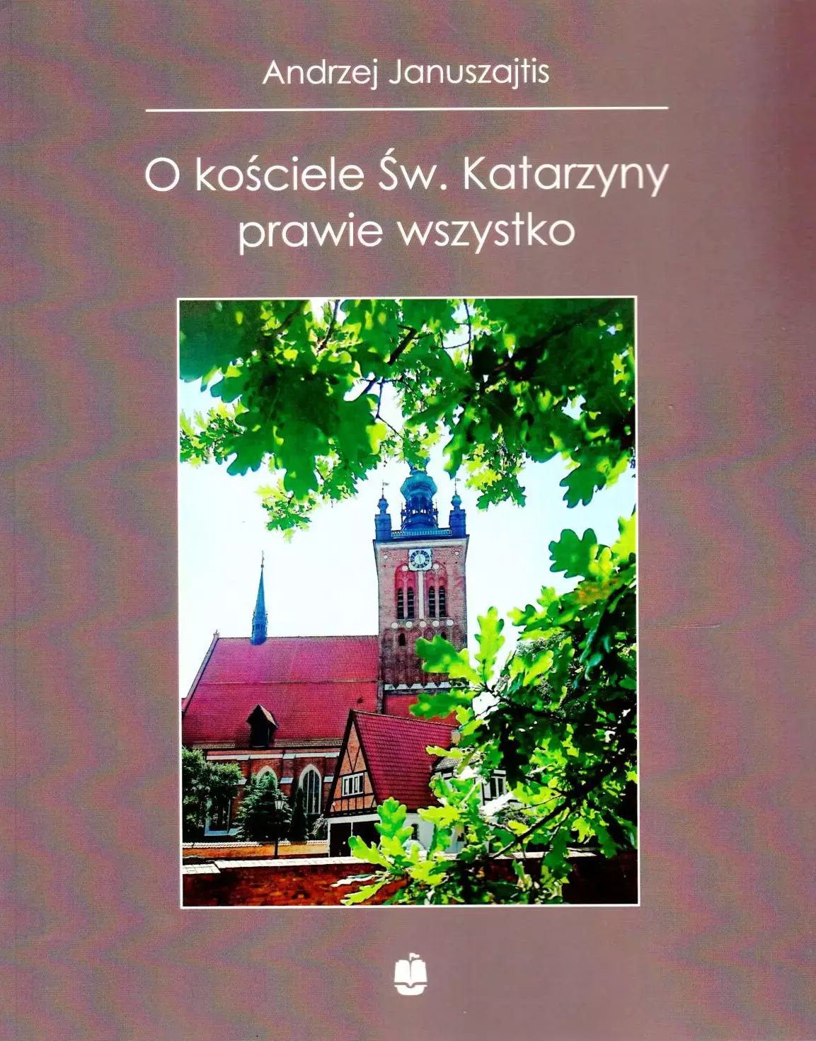 O kościele Św. Katarzyny prawie wszystko - Książki