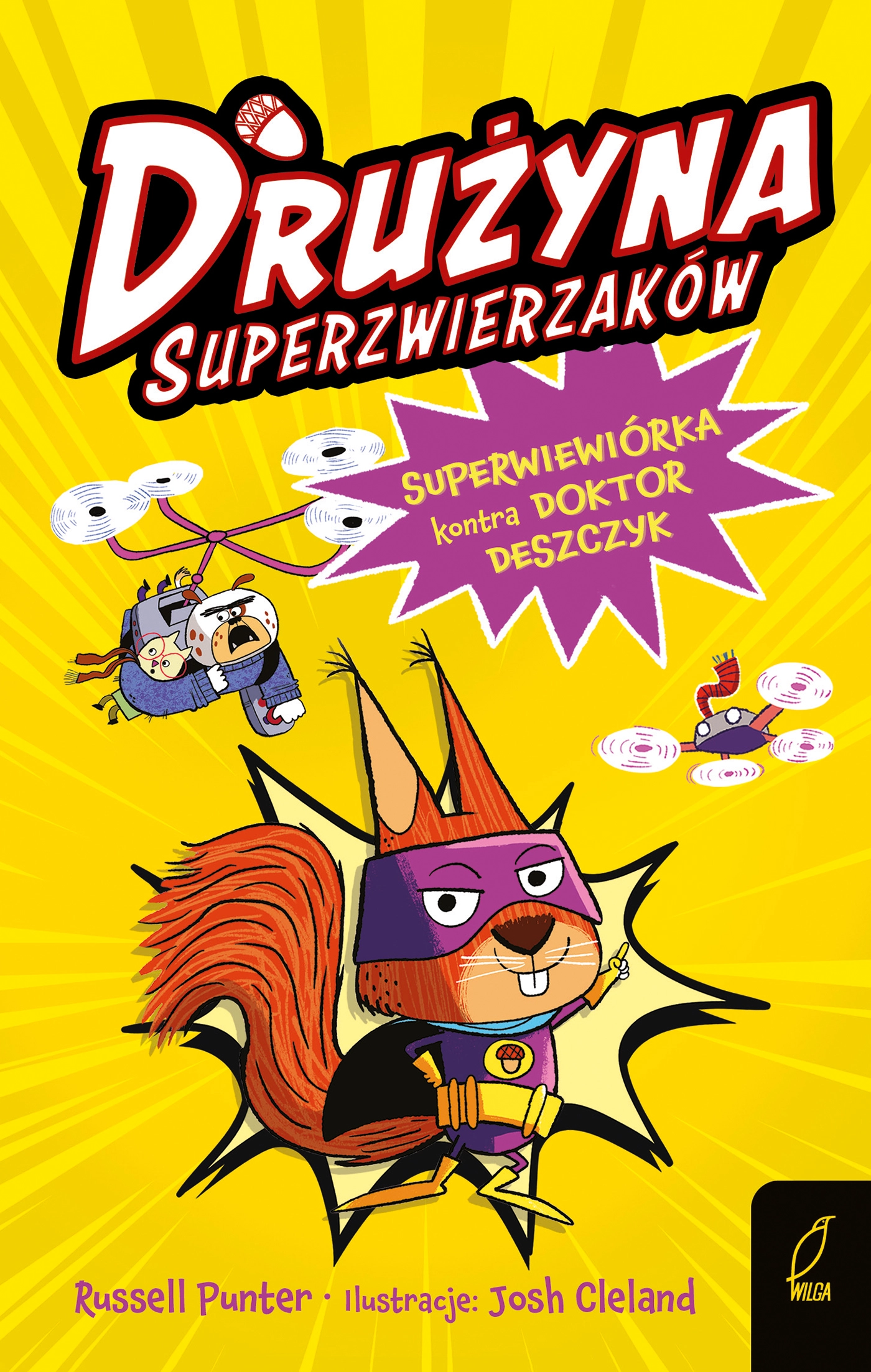Superwiewiórka kontra doktor Deszczyk. Drużyna Superzwierzaków. Tom 1 - Książki