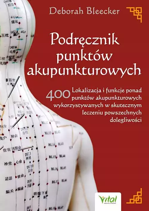 Podręcznik punktów akupunkturowych. Lokalizacja i funkcje ponad 400 punktów akupunkturowych wykorzystywanych w skutecznym leczeniu powszechnych dolegliwości - Książki