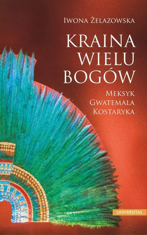 Kraina wielu bogów. Meksyk Gwatemala Kostaryka - Książki