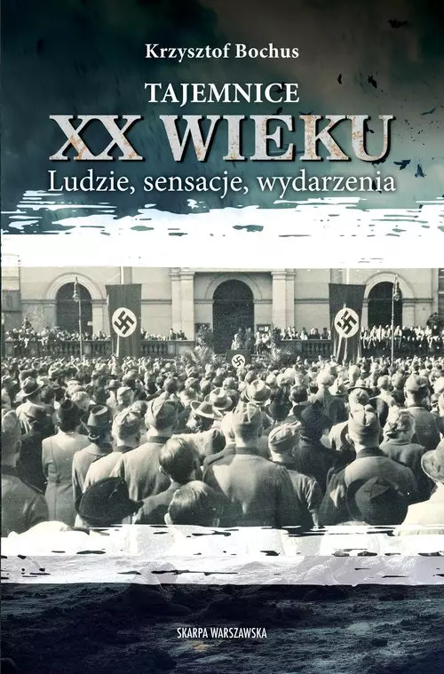 Tajemnice XX wieku. Ludzie, sensacje, wydarzenia - Książki