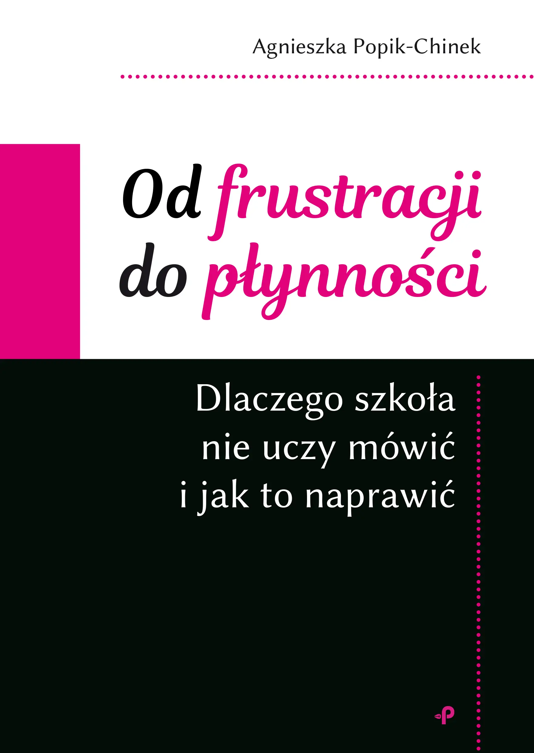 Od frustracji do płynności. Dlaczego szkoła nie uczy mówić i jak to naprawić - Książki