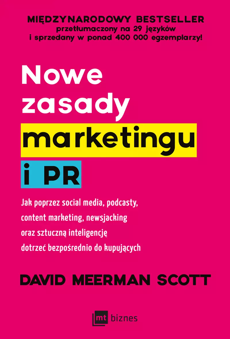 Nowe zasady marketingu i PR. Jak poprzez social media, podcasty, content marketing, newsjacking oraz sztuczną inteligencję dotrzeć bezpośrednio do kupujących - Książki