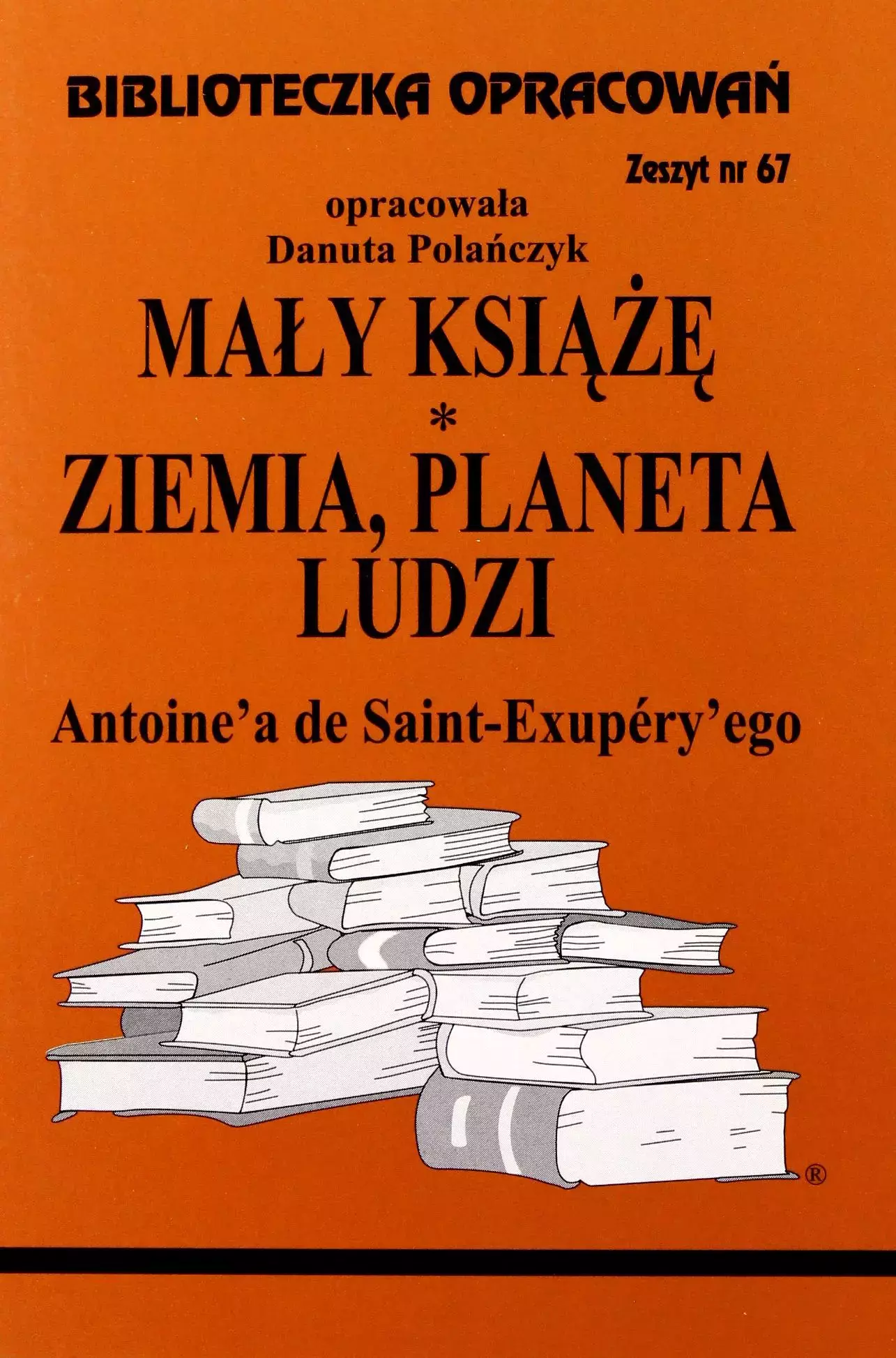 Biblioteczka opracowań. Mały Książę. Ziemia, planeta ludzi Antoine’a de Saint-Exupery'ego - Książki