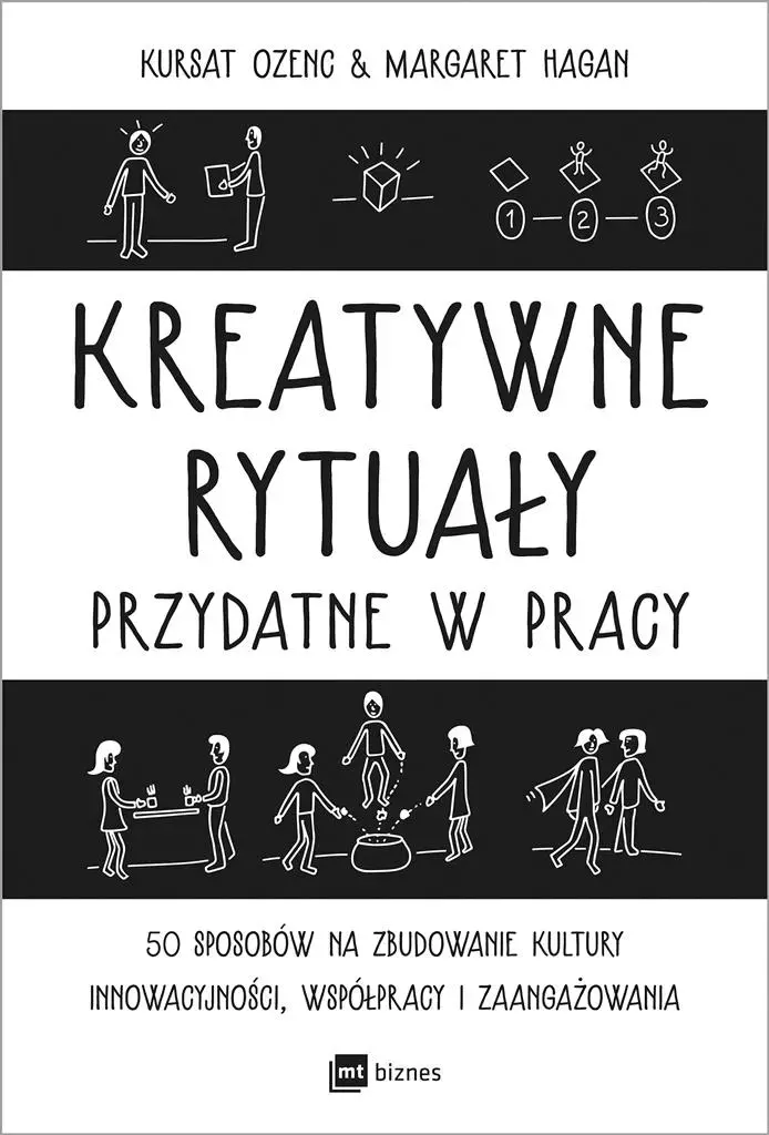 Kreatywne rytuały przydatne w pracy. 50 sposobów na zbudowanie kultury innowacyjności, współpracy i zaangażowania - Książki