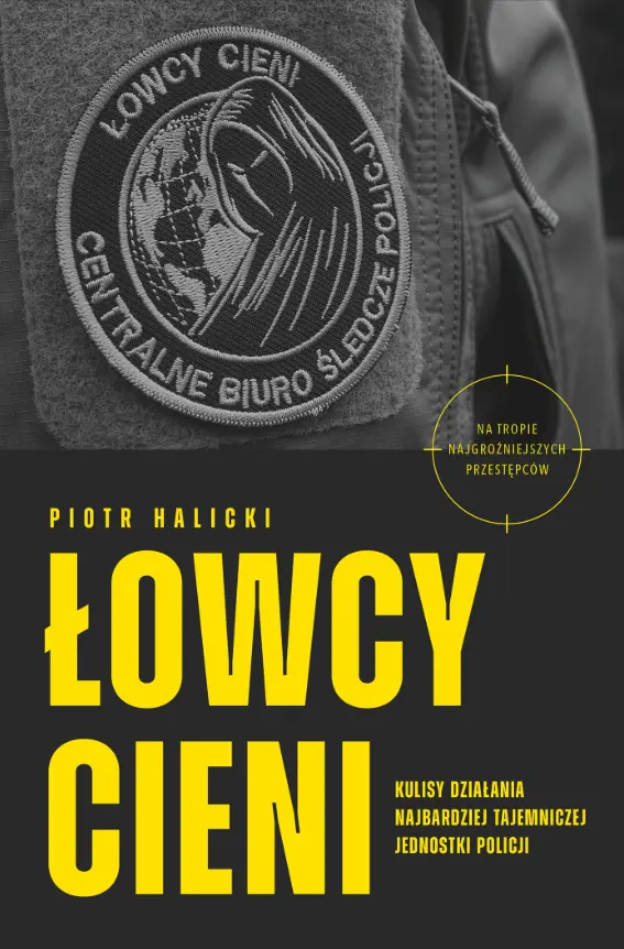 Łowcy cieni. Kulisy działania najbardziej tajemniczej jednostki policji - Książki