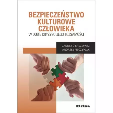 Bezpieczeństwo kulturowe człowieka w dobie kryzysu jego tożsamości - Książki