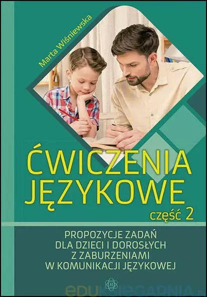Ćwiczenia językowe część 2 Propozycje zadań dla dzieci i dorosłych z zaburzeniami w komunikacji językowej - Książki
