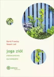Joga ziół. Ziołolecznictwo ajurwedyjskie - Książki