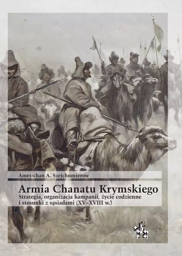 Armia Chanatu Krymskiego. Strategia, organizacja kampanii, życie codzienne i stosunki z sąsiadami (XV-XVIII w.) - Książki