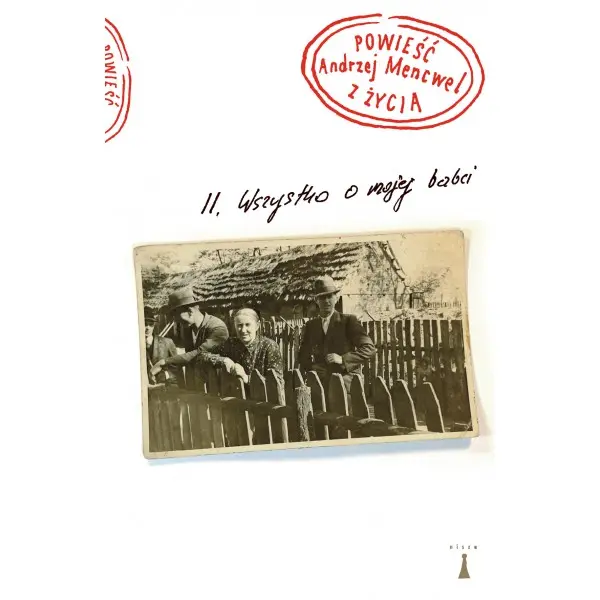 Powieść z życia. II. Wszystko o mojej babci - Książki