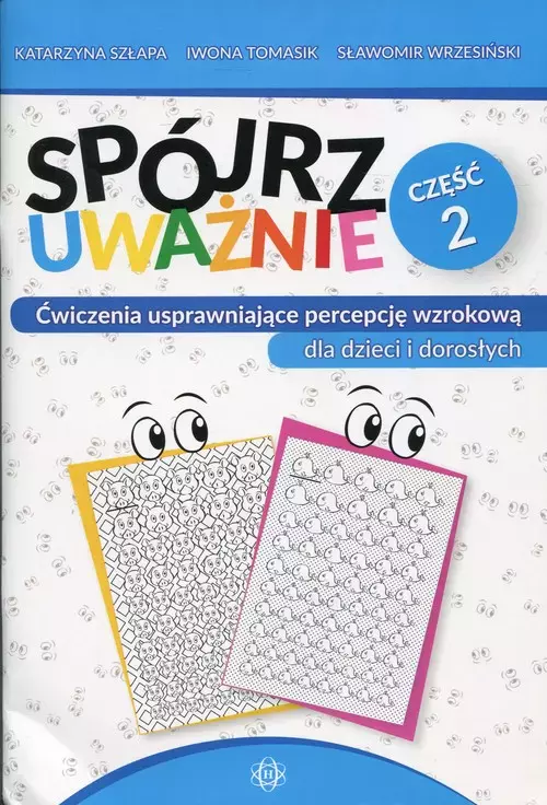Spójrz uważnie. Ćwiczenia usprawniające percepcję wzrokową dla dzieci i dorosłych. Część 2 - Książki