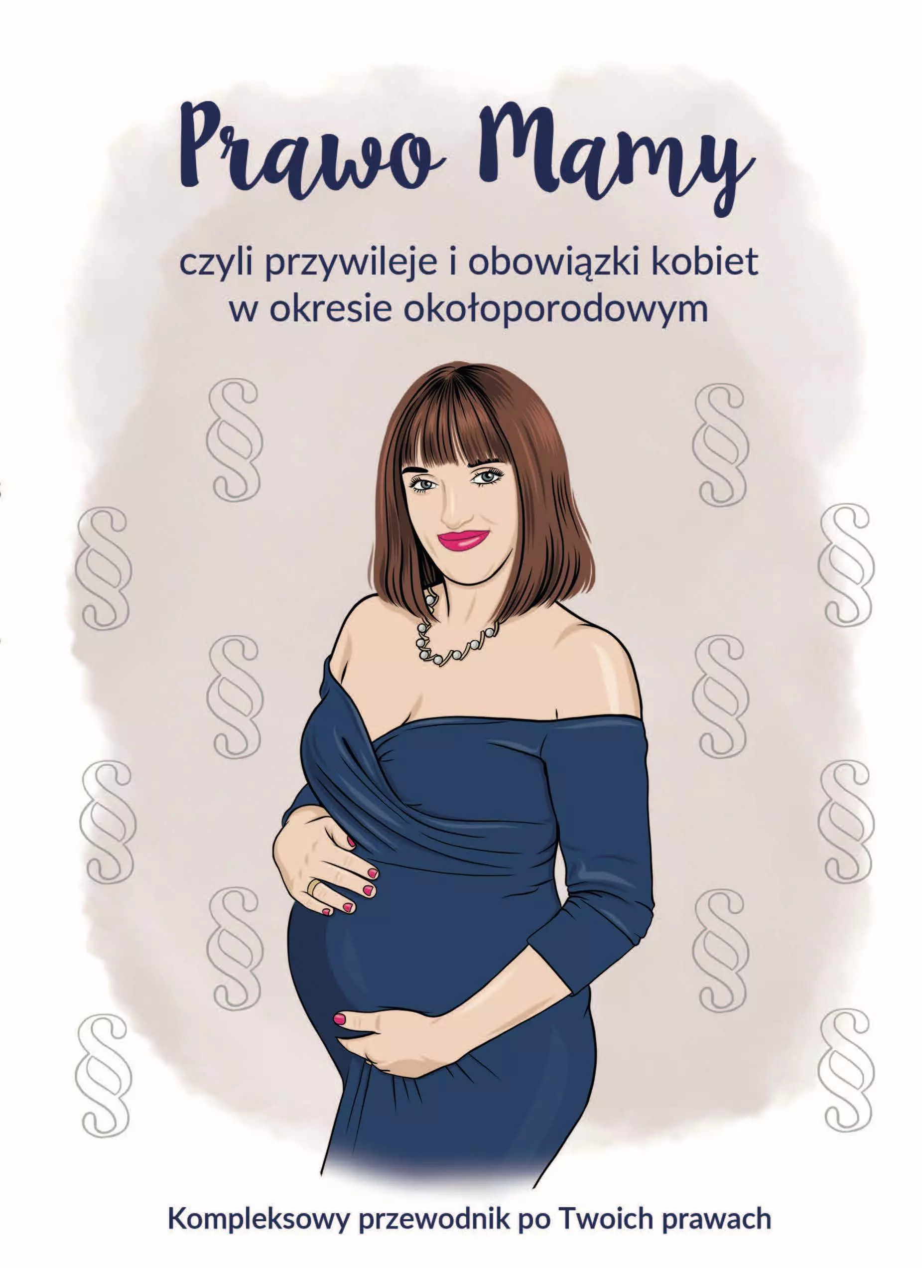 Prawo Mamy, czyli obowiązki i przywileje kobiet w okresie okołoporodowym. Kompleksowy przewodnik po Twoich prawach. - Książki