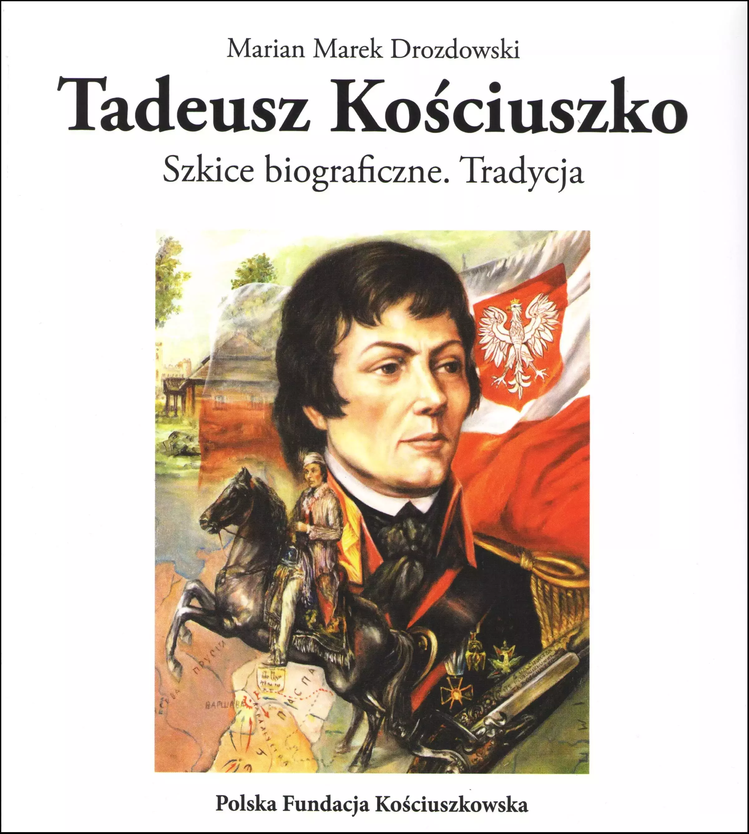 Tadeusz Kościuszko. Szkice biograficzne. Tradycja - Książki